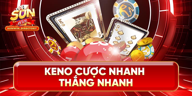 Keno cược nhanh thắng nhanh