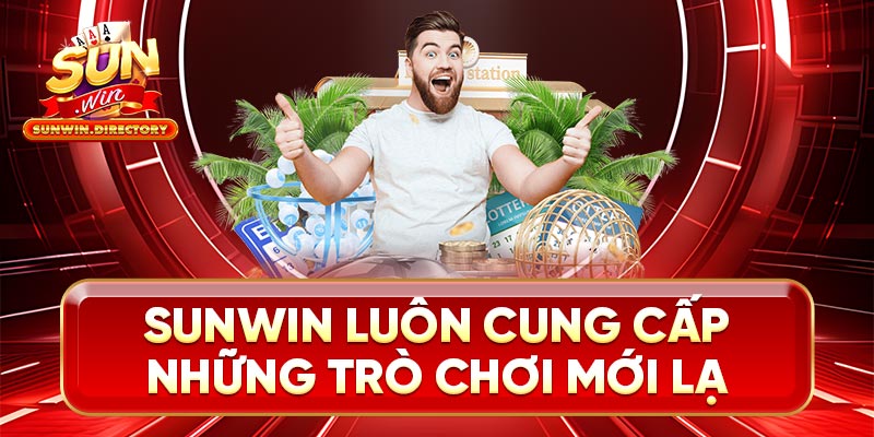 Sunwin luôn cung cấp những trò chơi mới lạ 