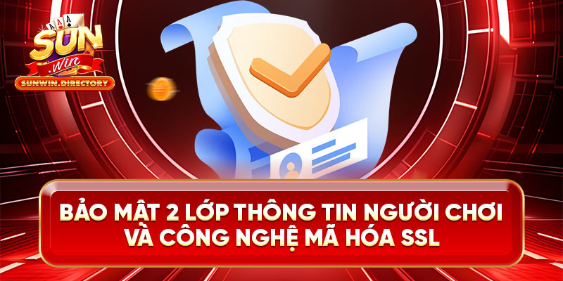 Bảo mật 2 lớp thông tin người chơi và công nghệ mã hóa SSL